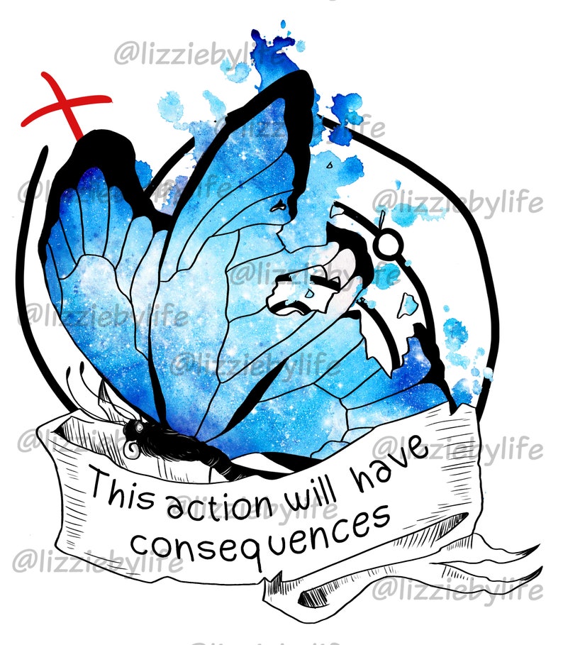 May include: A blue butterfly with a galaxy-like pattern on its wings is depicted in a watercolour style. The butterfly is surrounded by a black circle and a banner that reads "This action will have consequences".