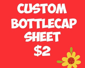 May include: A red background with the words "CUSTOM BOTTLECAP SHEET" in large white letters. A yellow and red flower with green leaves is in the bottom right corner.