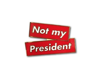 Not My President Enamel Pin