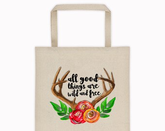 All Good Things Tote, Wild and Free Tote, Canvas Tote Bag