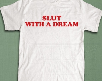 Slut With A Dream Shirt, Funny Text Tee, Silly Gift for Her, Bad Bitch T-Shirt, Meme Graphic Tee, Retro Lovers Shirt, Y2k Humor Quote Tee