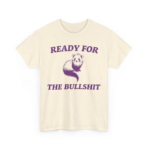 「Ready For The Bullshit」シャツ、面白いフェレットミームTシャツ、キュートなヴィンテージY2Kユーモア、生意気で態度の良いグラフィックTシャツ、おかしな皮肉なユニセックストップス 画像 4
