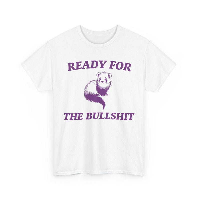 「Ready For The Bullshit」シャツ、面白いフェレットミームTシャツ、キュートなヴィンテージY2Kユーモア、生意気で態度の良いグラフィックTシャツ、おかしな皮肉なユニセックストップス 画像 5
