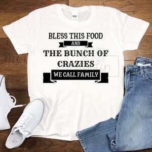 Digital Download Family Crazies PNG Sublimation Instant Download PNG Bless This Food Bunch of Crazies