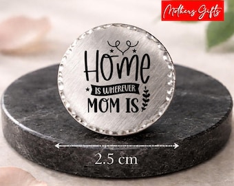 Home is wherever mom is - Pocket Token, Pocket Coin, Pocket Hug Mothers Day Gift.