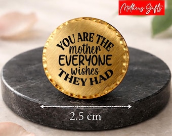 You are the mother everyone wishes they had - Pocket Token, Pocket Coin, Pocket Hug Mothers Day Gift.