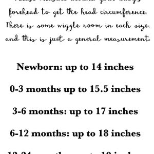 May include: Size chart for baby head circumference in inches. Newborn: up to 14 inches. 0-3 months: up to 15.5 inches. 3-6 months: up to 17 inches. 6-12 months: up to 18 inches. 12-24 months: up to 19 inches. 2T-3T: up to 20.5 inches.
