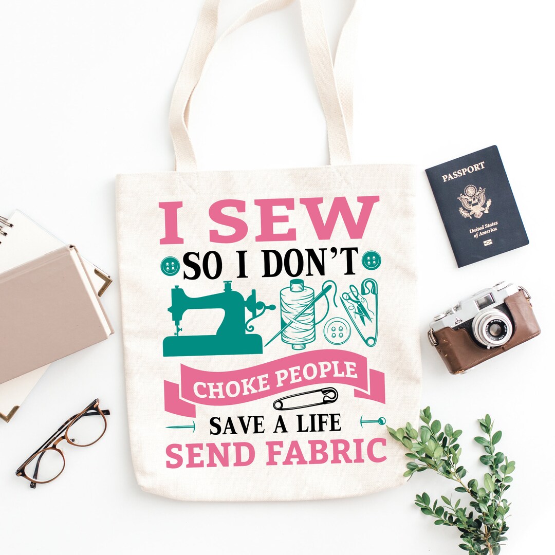 Send Fabric, Save a Life Tote Bag Sewing Humor Tote Bag Large 15 X 16