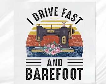 I Drive Fast and Barefoot Fabric Panel for Sewing Projects