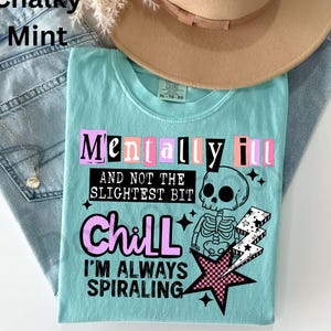 Mentally Ill Not Chill Shirt, Funny Anxiety Tee, Dark Humor Shirt, Sarcastic Graphic Tee, Emo Skeleton Shirt, Comfort Colors Tee