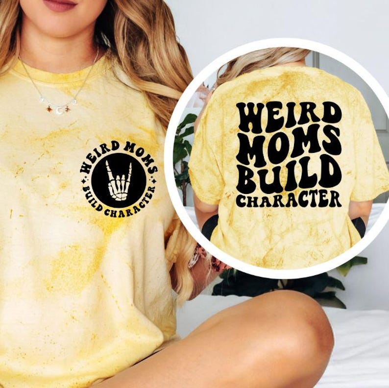 Weird Moms Build Character Shirt, Funny Mom Tee, Sarcastic Mom Shirt, Trendy Mom Graphic T-Shirt, Trendy Mom Gift, Mothers Day Shirt Citrine