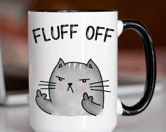 Fluff Off Cat Mug Funny Cat Coffee Cup Cute Cat Mug Sarcastic Cat Lover Gift Funny Animal Mug Sassy Kitty Mug