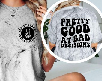 Pretty Good At Bad Decisions Shirt, Funny Sarcastic Tee, Retro Graphic Shirt, Dark Humor Tee, Trendy Unisex Shirt, Gift Idea