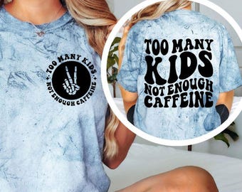 För många barn, inte tillräckligt med koffein, rolig mammakaffe, grafisk t-shirt