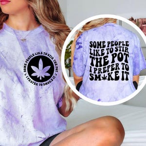 Some People Like to Stir the Pot I Prefer to Smoke It Shirt, Funny Weed T-Shirt, Cannabis Graphic Tee, Tie Dye Marijuana Shirt