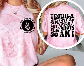 Tequila Is Nasty Shirt, Funny Drinking Tee, Bachelorette Party Shirt, Girls Trip Shirt, Humor Graphic Tee