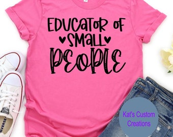 Educator of Small People Shirt, Teacher Shirt, Preschool Teacher Tee, Kindergarten Teacher Shirt, Cute Teacher Graphic Tee
