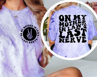 Funny Mother In Law Shirt, On My Mother In Law's Last Nerve Tee, Sarcastic Comfort Colors Graphic Shirt