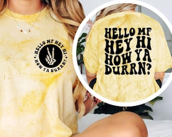 Hello MF Hey Hi How Ya Durrn Shirt, Funny Sarcastic Graphic Tee, Sassy Quote Shirt