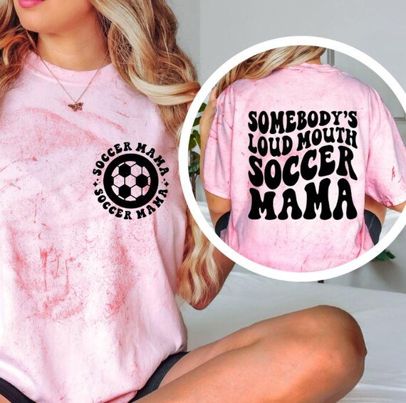 Somebody’s Loud Mouth Soccer Mama Shirt, Funny Soccer Mom Graphic Tee, Game Day T-Shirt
