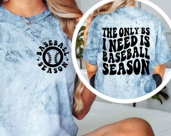 L'unica stronzata di cui ho bisogno è la stagione del baseball, maglietta divertente per la mamma di un giocatore di baseball, maglietta grafica Comfort Colors per il giorno della partita di baseball