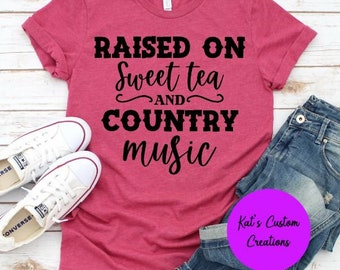 Raised on Sweet Tea and Country Music Shirt, Country Music Tee, Southern Graphic T-Shirt, Cute Country Gal Shirt, Western Lifestyle Tee