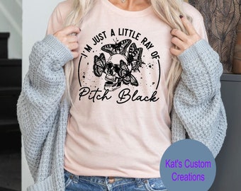 I’m Just a Little Ray of Pitch Black Shirt, Funny Dark Humor Tee, Sarcastic Gothic Shirt, Sassy Quote Graphic Tee, Spooky Humor Shirt