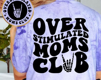 Over Stimulated Moms Club Tee, Unisex Funny Tee, Sarcastic Tee, Front and Back Designs, Unisex Shirt, Comfort Colors