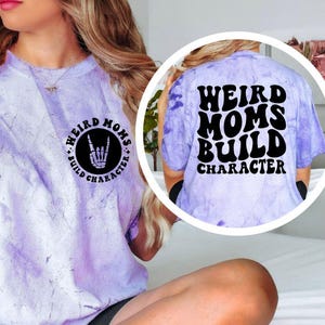 Weird Moms Build Character Shirt, Funny Mom Tee, Sarcastic Mom Shirt, Trendy Mom Graphic T-Shirt, Trendy Mom Gift, Mothers Day Shirt Amethyst