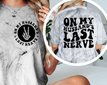 Auf dem letzten Nerv meines Mannes Shirt, lustige Frau Grafik T-Shirt, sarkastisches Ehe Komfort Farben Shirt, trendiges Humor T-Shirt