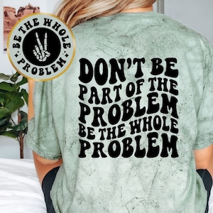 Don’t Be Part of the Problem Be the Whole Problem Shirt, Funny Shirt, Adult Humor Tshirt, Retro Skull Rock Mom Tee, Sarcastic shirt for Her