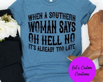When a Southern Woman Says Oh Hell No Shirt, Funny Southern Saying Tee, Southern Woman Shirt, Southern Humor T-Shirt, Western Style Tee