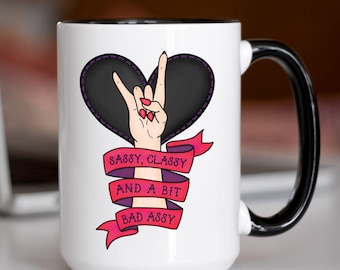 Sassy Classy and a Bit Bad Assy Mug, Funny Sassy Mug, Feminine Attitude Mug, Cute Sarcastic Coffee Cup, Gift for Her, Best Friend Gift