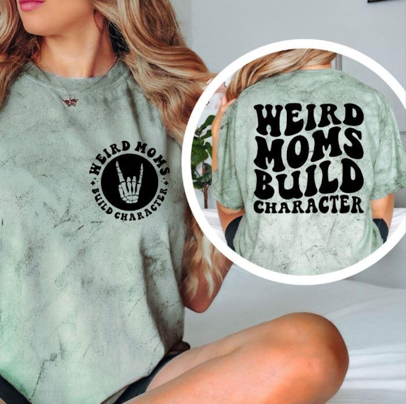 Weird Moms Build Character Shirt, Funny Mom Tee, Sarcastic Mom Shirt, Trendy Mom Graphic T-Shirt, Trendy Mom Gift, Mothers Day Shirt Fern