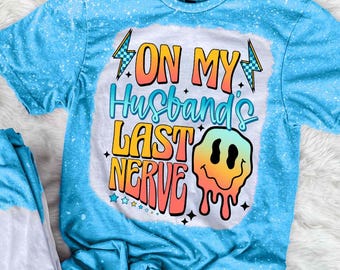 On My Husband’s Last Nerve Bleached Tee | Funny Wife Shirt | Sassy Marriage Graphic T-Shirt | Humor Aesthetic Top