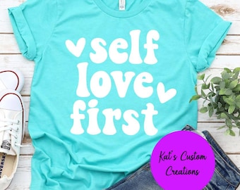 Selbstliebe Erstes Shirt, Positive Affirmation T-Shirt, Mentale Gesundheit Shirt, Inspiration Zitat Shirt, süßes Grafik T-Shirt, Geschenk für Sie