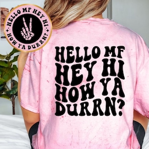 Hello MF How Ya Durrn? Tee, Unisex Funny Tee, Sarcastic Tee, Front and Back Designs, Unisex Shirt, Comfort Colors