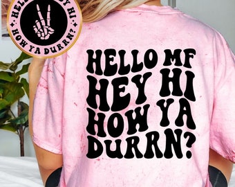 Hello MF How Ya Durrn? Tee, Unisex Funny Tee, Sarcastic Tee, Front and Back Designs, Unisex Shirt, Comfort Colors