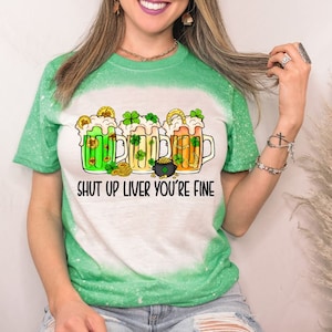 Shut Up Liver You&#39;re Fine Shirt, Shut Up Liver Tee Shirt, St. Patrick&#39;s Day Shirt, Funny Drinking Shirt, Drinking Shirt, Funny Alcohol Shirt