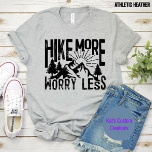 Hike More Worry Less Shirt: Unisex Hiking Adventure Tee