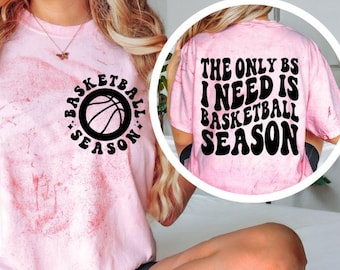 Basketball Season Shirt, The Only BS I Need Is Basketball Season Tee, Funny Basketball Fan Shirt, Game Day Tee, Basketball Mom Gift