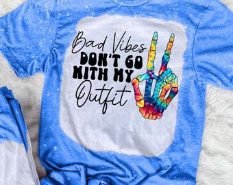Bad Vibes Dont Go With My Outfit Shirt Funny Graphic Tee Trendy Outfit Shirt