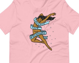 Embrace Your Brownness T-shirt