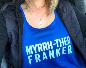 Myrrh-ther Franker - Racerback Flowy Tank  | Essential Oil Shirts  | doTERRA | Young Living | Convention