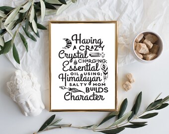 Having a Crazy Mom Builds Character (Digital Download) | Essential Oil Home Decor | Essential Oil Gift | Printable Essential Oil Sayings