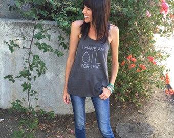 I Have an Oil for That - Racerback Flowy Tank  | Essential Oil T-shirts  | doTERRA  | Young Living