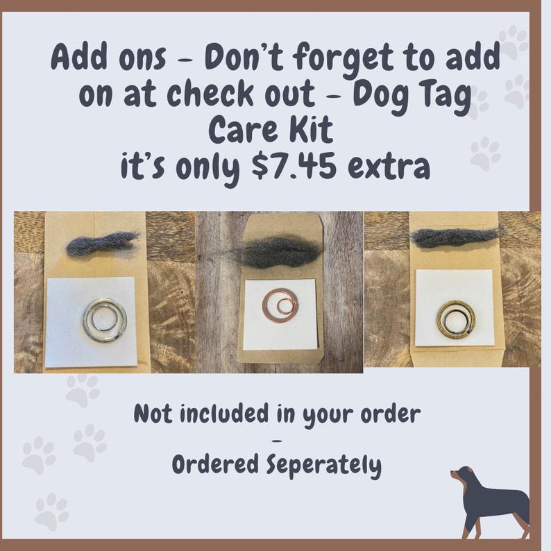 May include: Image of dog tag care kits. Each kit includes a metal ring and a felt pad, packaged in a small cardboard envelope. The text on the image reads "Add ons - Don't forget to add on at check out - Dog Tag Care Kit".
