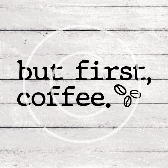 Free Free 198 Cricut But First Coffee Svg SVG PNG EPS DXF File