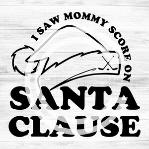 Clipart SVG Eu vi a mamãe hóquei Natal Papai Noel para máquinas compatíveis com Silhouette, Cricut e SVG