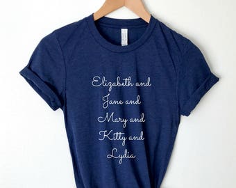 Pride and Prejudice Shirt | Jane Austen TShirt Bennet Sisters Tee Book Quote T-Shirt Lizzy Elizabeth Jane Kitty Christmas Gift For Her Him